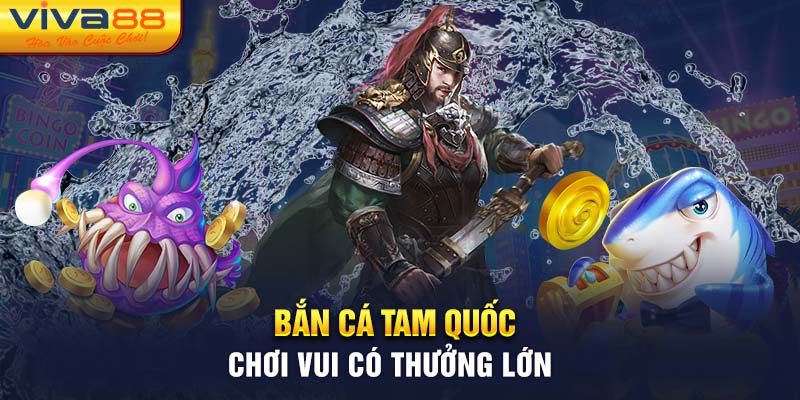 Bắn Cá Tam Quốc - Nhập Cuộc Vào Trận Chiến Săn Cá