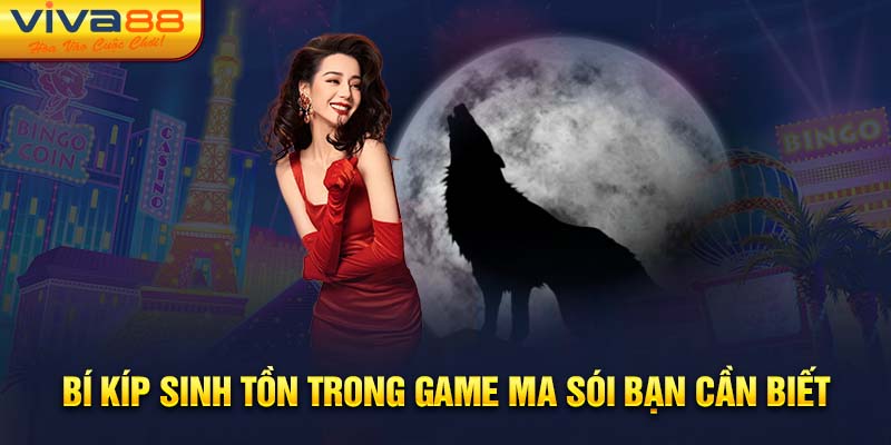 Bí kíp sinh tồn trong game ma sói bạn cần biết