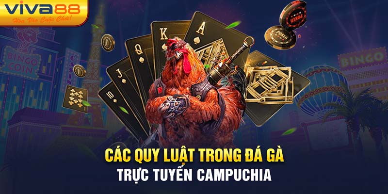 Các quy luật trong đá gà trực tuyến Campuchia