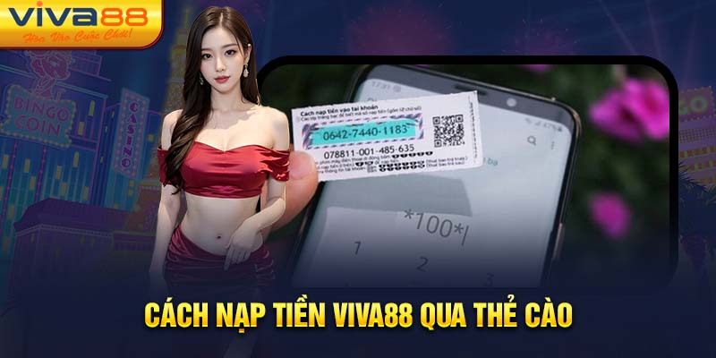 Cách nạp tiền Viva88 qua thẻ cào