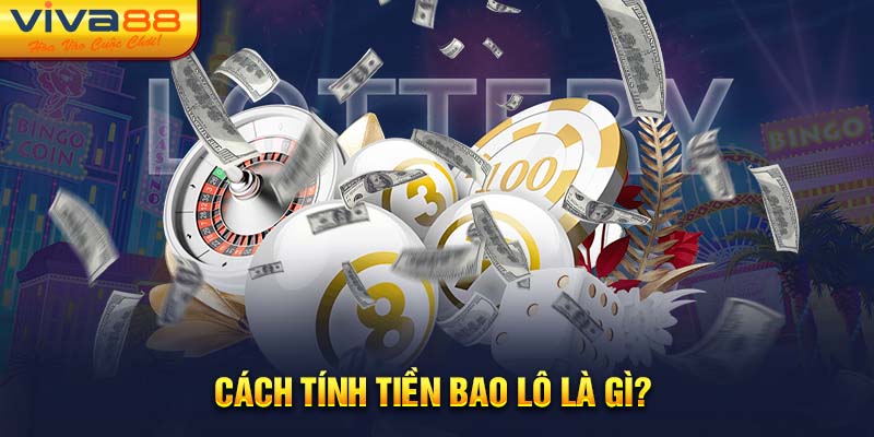 Cách tính tiền bao lô là gì?