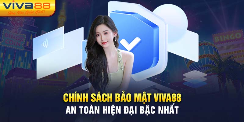 Chính Sách Bảo Mật Viva88 An Toàn Hiện Đại Bậc Nhất