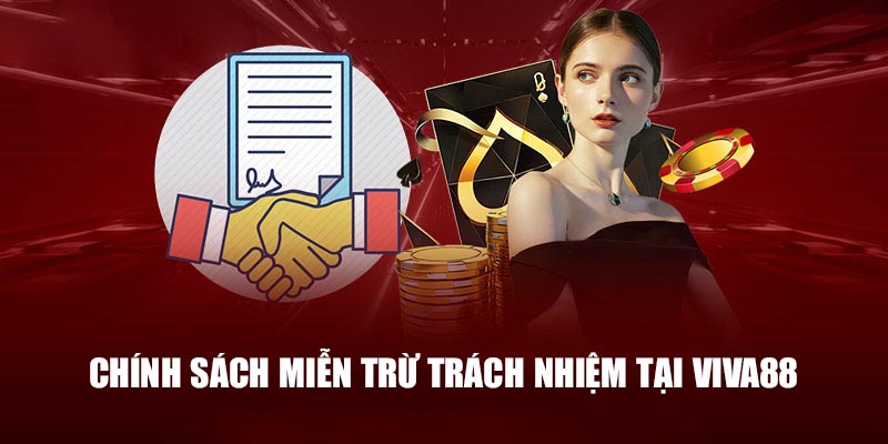 Tìm Hiểu Chính Sách Miễn Trừ Trách Nhiệm Tại Viva88