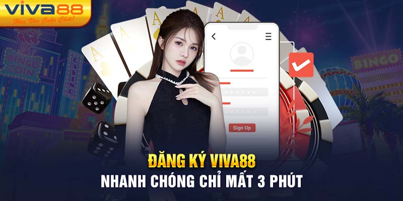 Đăng Ký Viva88 Nhanh Chóng Chỉ Mất 3 Phút