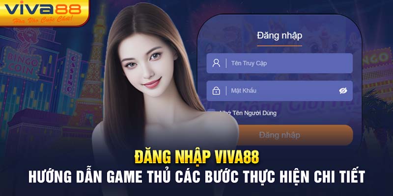 Đăng Nhập Viva88 - Hướng Dẫn Game Thủ Các Bước Chi Tiết