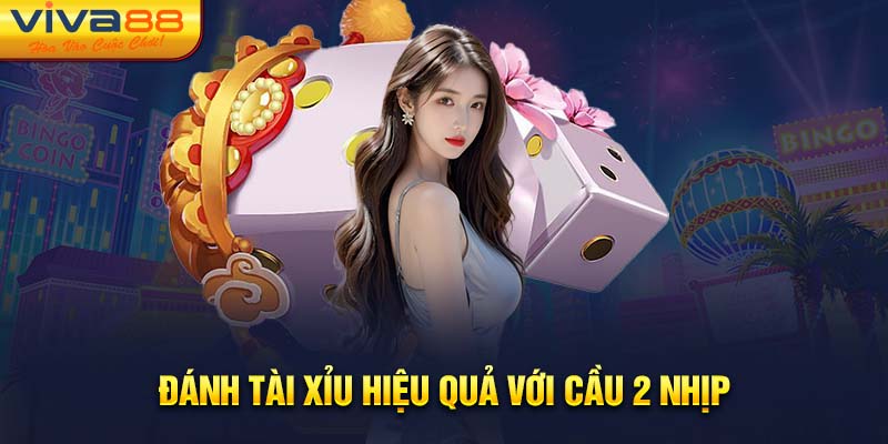 Đánh Tài Xỉu hiệu quả với cầu 2 nhịp