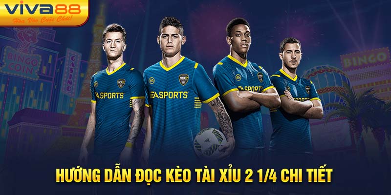 Hướng dẫn đọc kèo tài xỉu 2 1/4 chi tiết