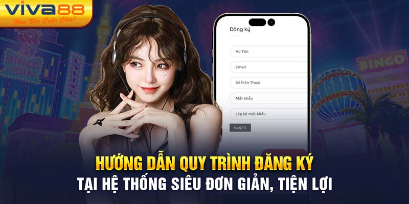 Hướng dẫn quy trình đăng ký tại hệ thống siêu đơn giản, tiện lợi