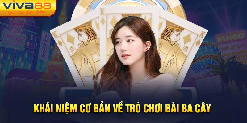 Khái niệm cơ bản về trò chơi bài Ba Cây 