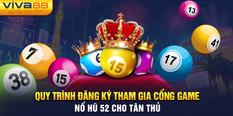 Các bước đăng ký tham gia cổng game nổ hũ 52 cho người mới