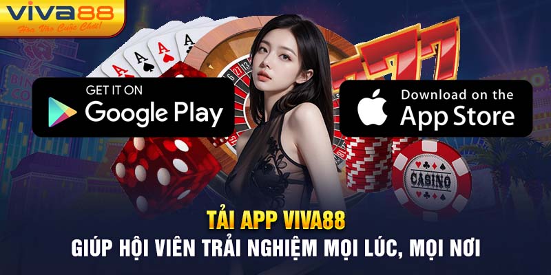 Tải app Viva88 giúp hội viên trải nghiệm mọi lúc, mọi nơi