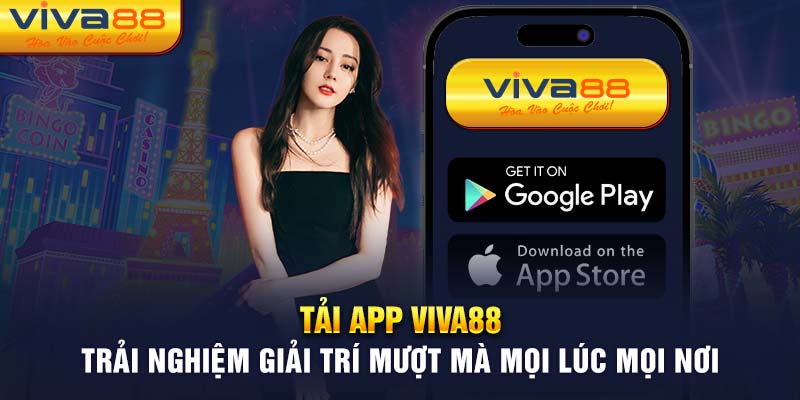 Tải App Viva88 - Trải Nghiệm Giải Trí Mượt Mọi Lúc Mọi Nơi