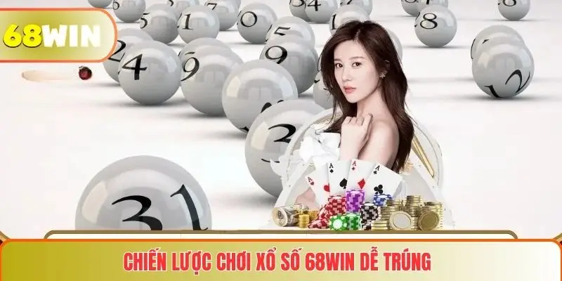 Chiến lược chơi xổ số 68win dễ trúng